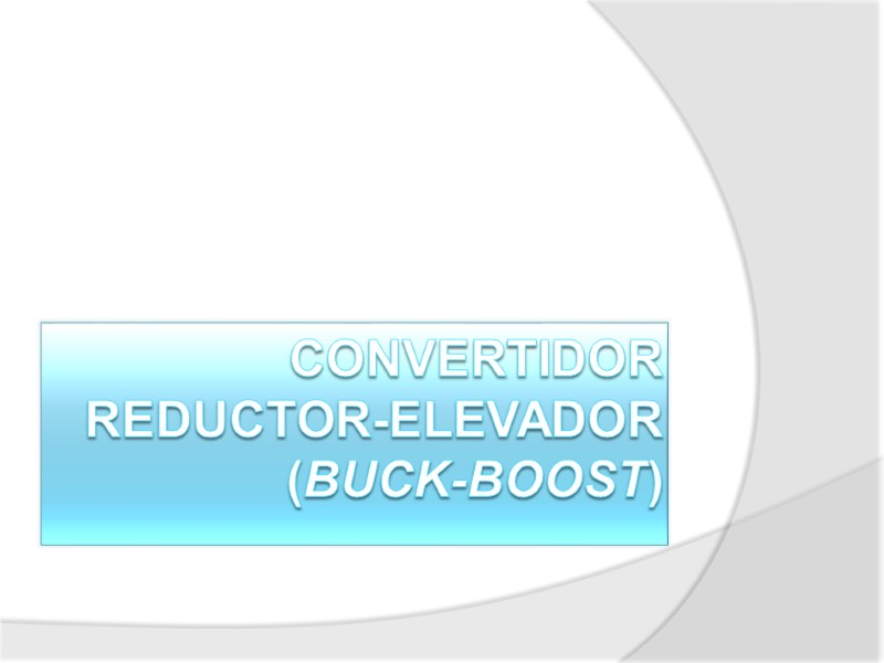 Convertidor Reductor-Elevador (Buck-Boost)